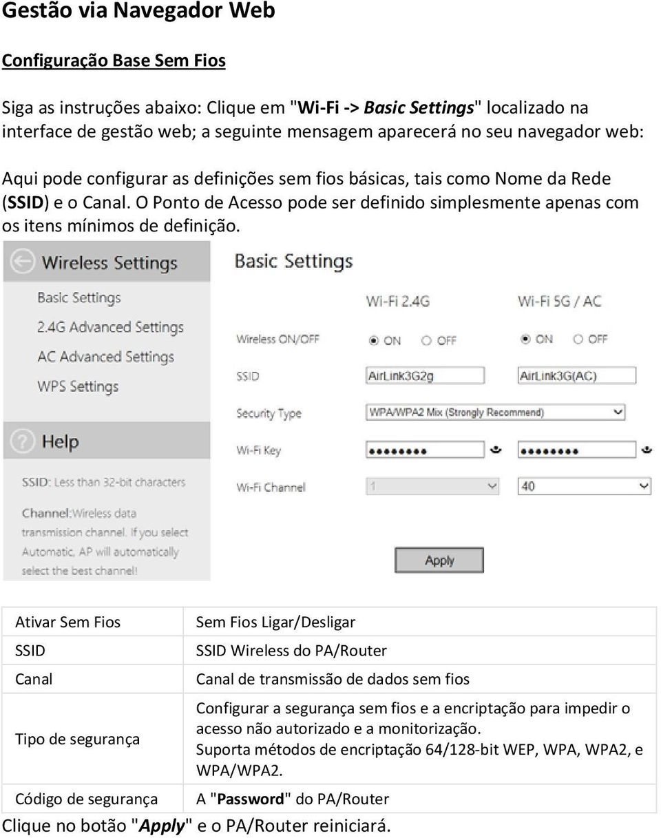 Ativar Sem Fios SSID Canal Tipo de segurança Sem Fios Ligar/Desligar SSID Wireless do PA/Router Canal de transmissão de dados sem fios Configurar a segurança sem fios e a encriptação para impedir o