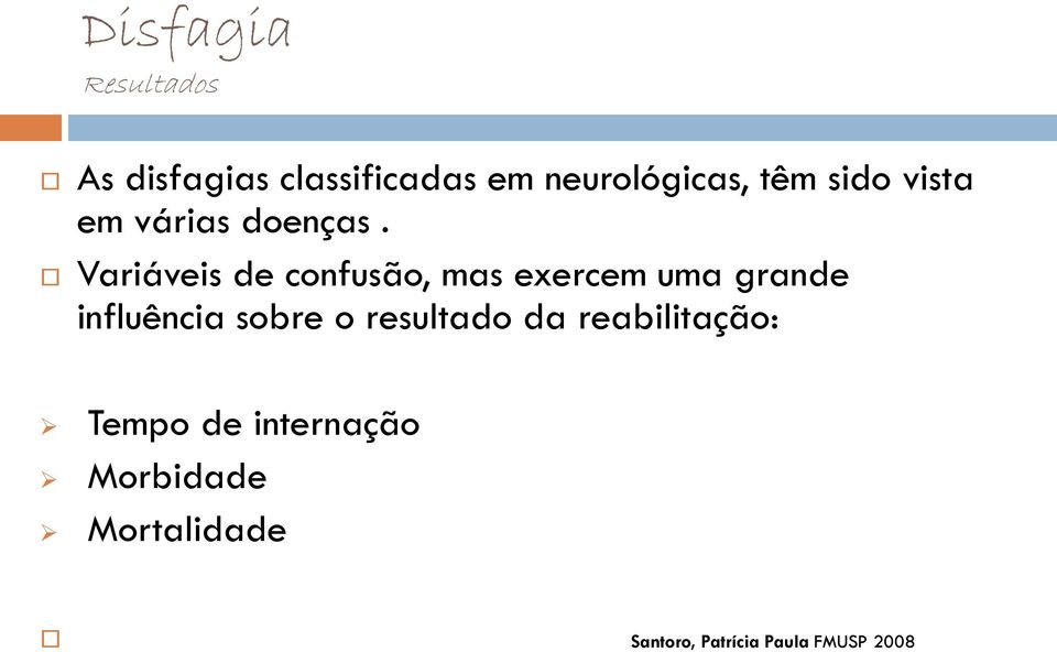 Variáveis de confusão, mas exercem uma grande influência sobre o