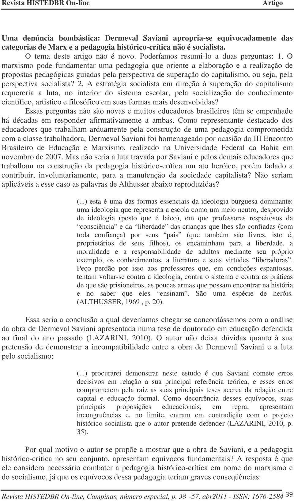 O marxismo pode fundamentar uma pedagogia que oriente a elaboração e a realização de propostas pedagógicas guiadas pela perspectiva de superação do capitalismo, ou seja, pela perspectiva socialista?