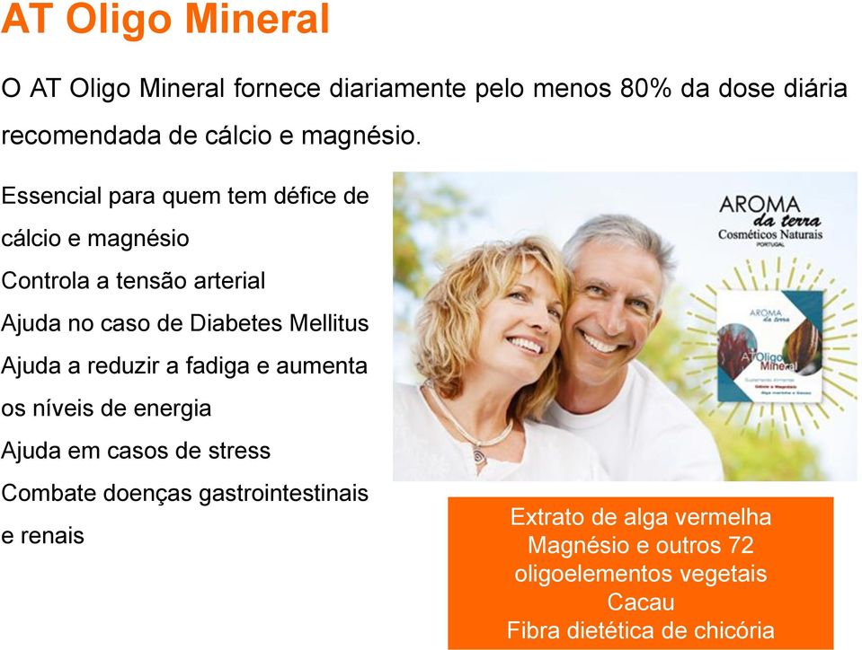 Essencial para quem tem défice de cálcio e magnésio Controla a tensão arterial Ajuda no caso de Diabetes Mellitus