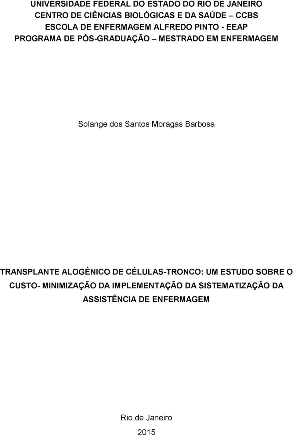 Solange dos Santos Moragas Barbosa TRANSPLANTE ALOGÊNICO DE CÉLULAS-TRONCO: UM ESTUDO SOBRE O