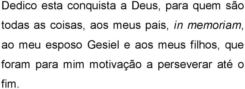 ao meu esposo Gesiel e aos meus filhos, que