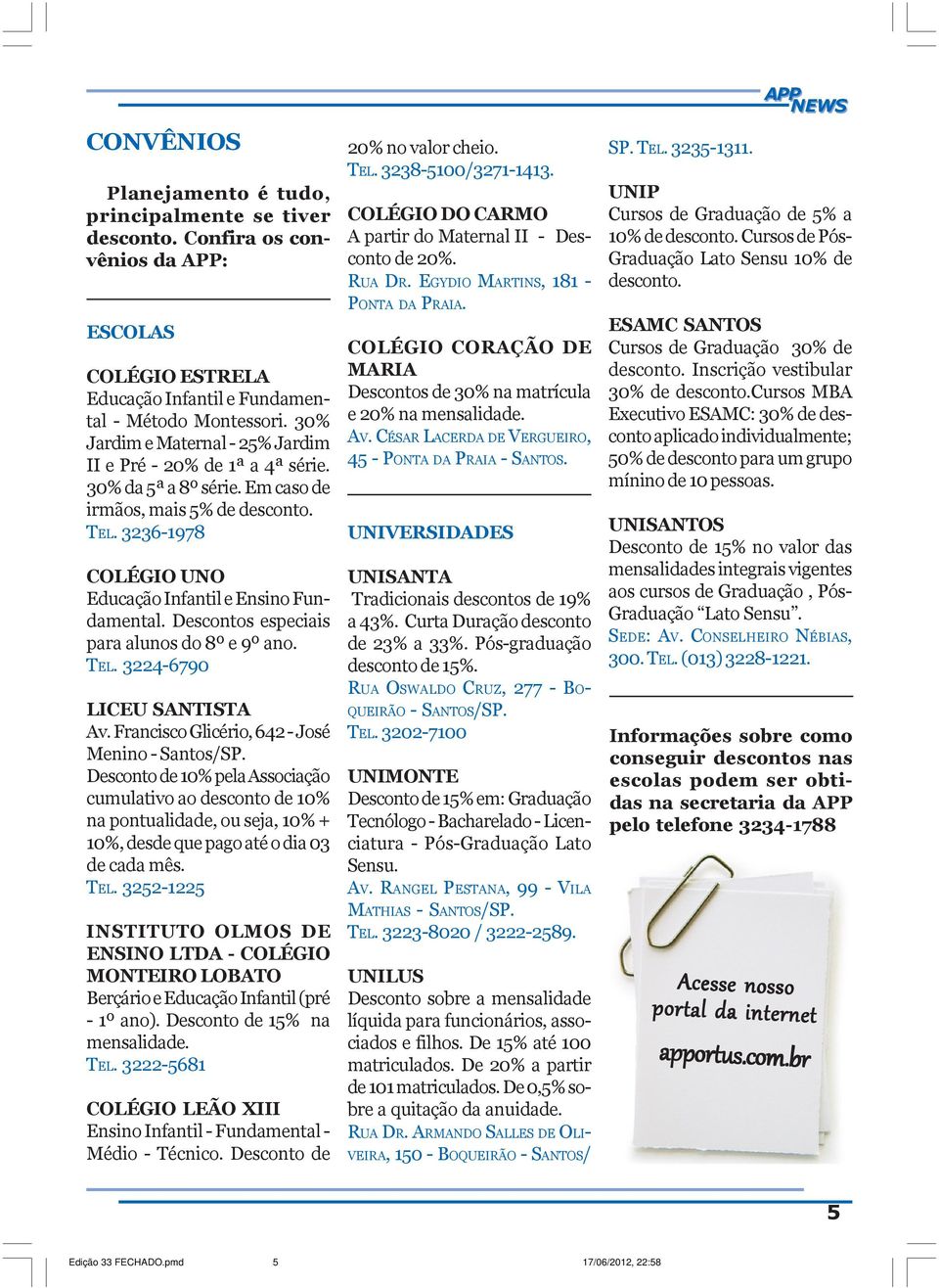 Descontos especiais para alunos do 8º e 9º ano. TEL. 3224-6790 LICEU SANTISTA Av. Francisco Glicério, 642 - José Menino - Santos/SP.