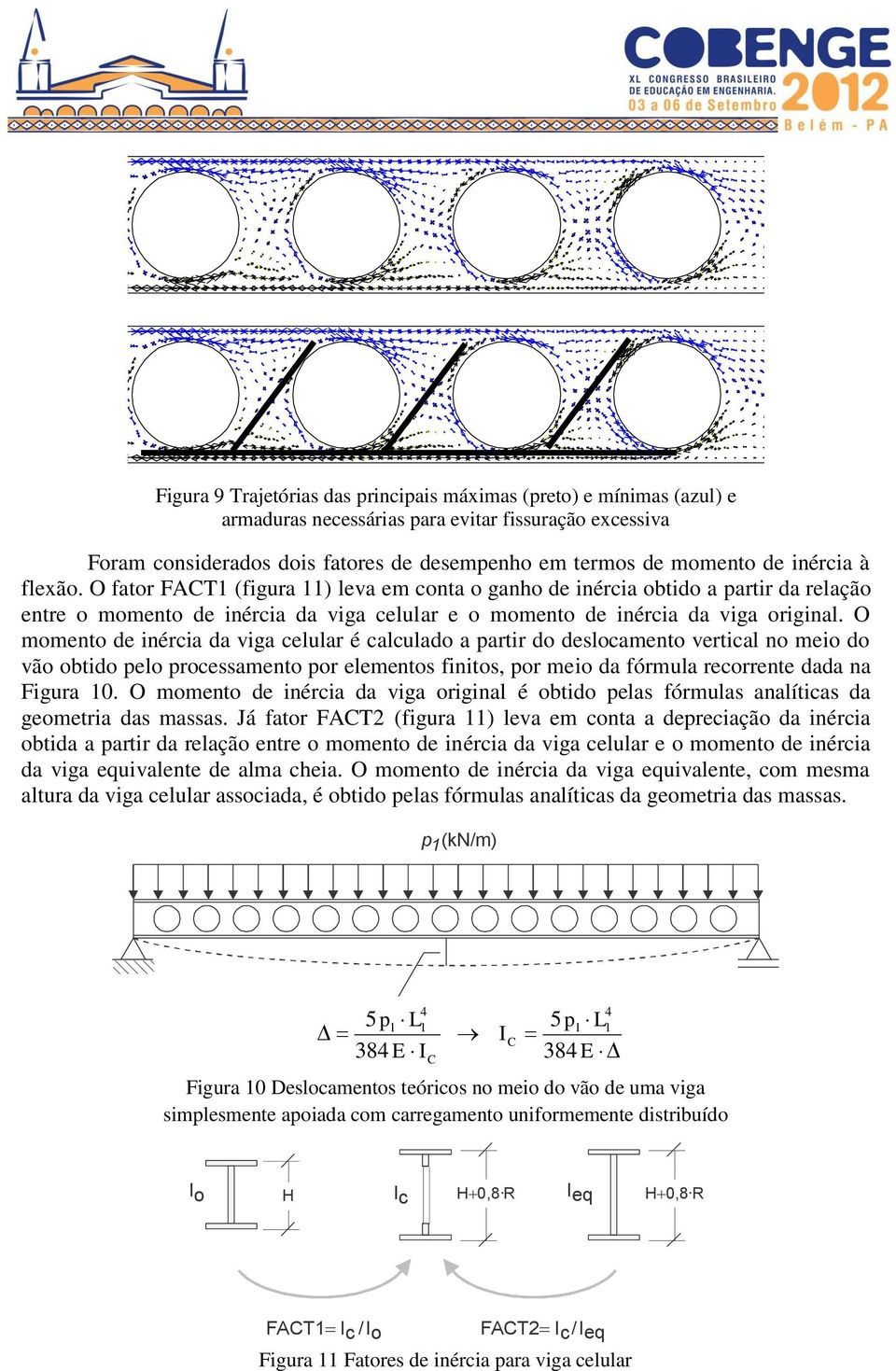 767830932 Foram considerados dois fatores de desempenho em termos de momento de inércia à flexão.