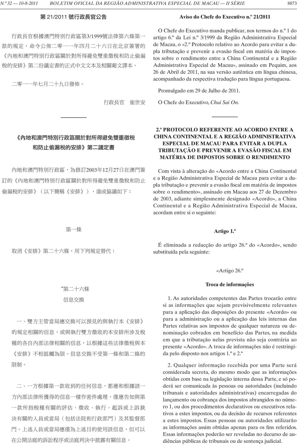 º 21/2011 O Chefe do Executivo manda publicar, nos termos do n.º 1 do artigo 6.º da Lei n.º 3/1999 da Região Administrativa Especial de Macau, o «2.