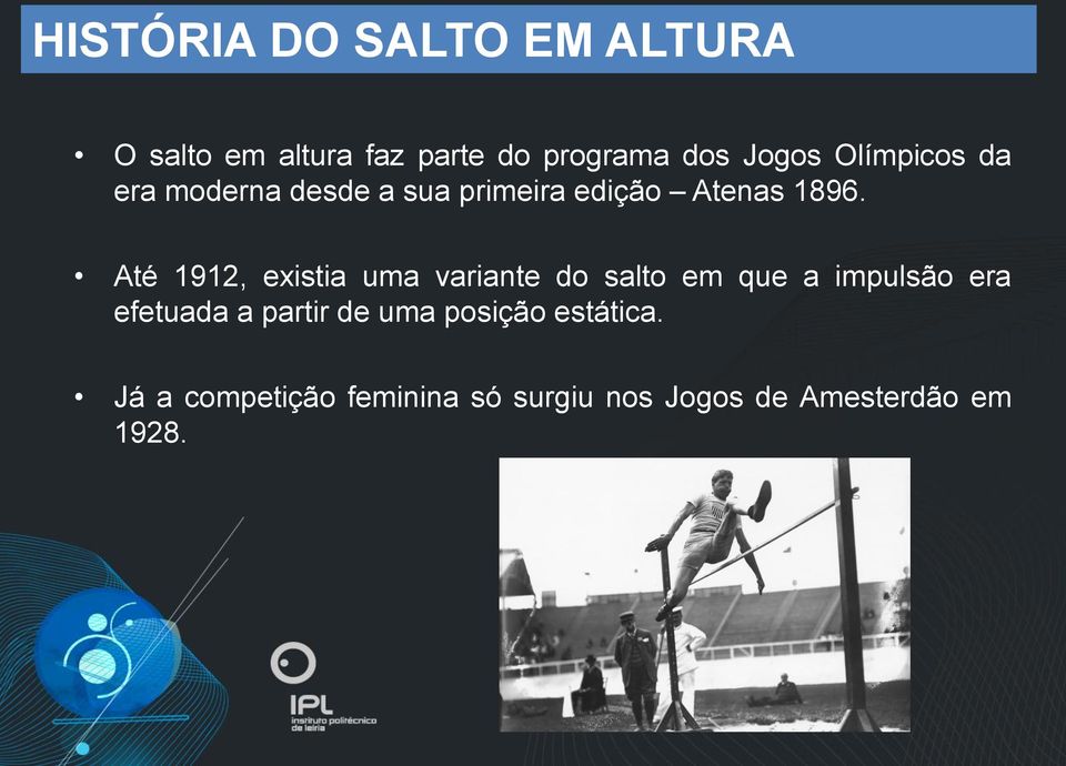 Até 1912, existia uma variante do salto em que a impulsão era efetuada a