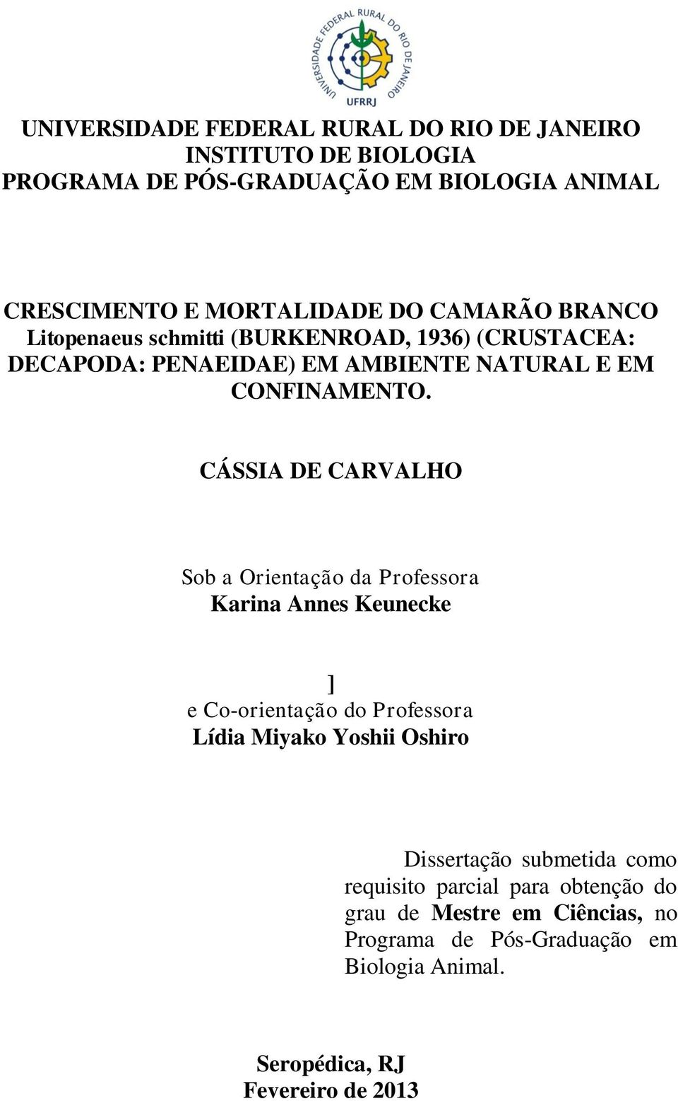 CÁSSIA DE CARVALHO Sob a Orientação da Professora Karina Annes Keunecke ] e Co-orientação do Professora Lídia Miyako Yoshii Oshiro Dissertação