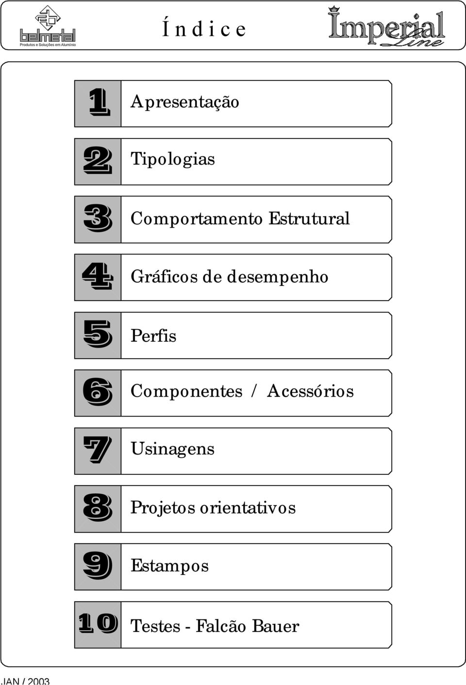 Perfis Componentes / Acessórios Usinagens Projetos