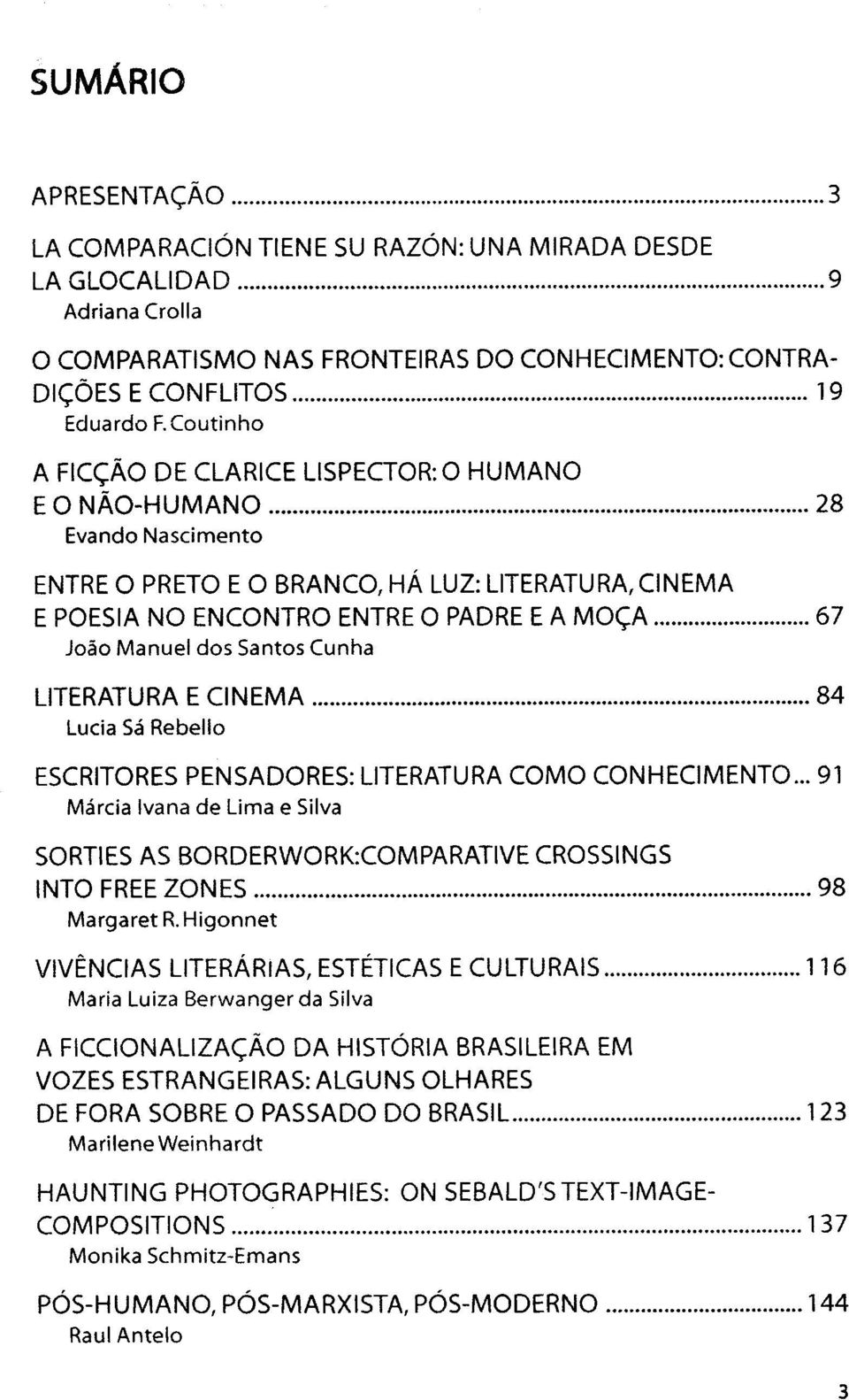 Santos Cunha LITERATURA E CINEMA 84 Lucia Sä Rebello ESCRITORES PENSADORES: LITERATURA COMO CONHECIMENTO.