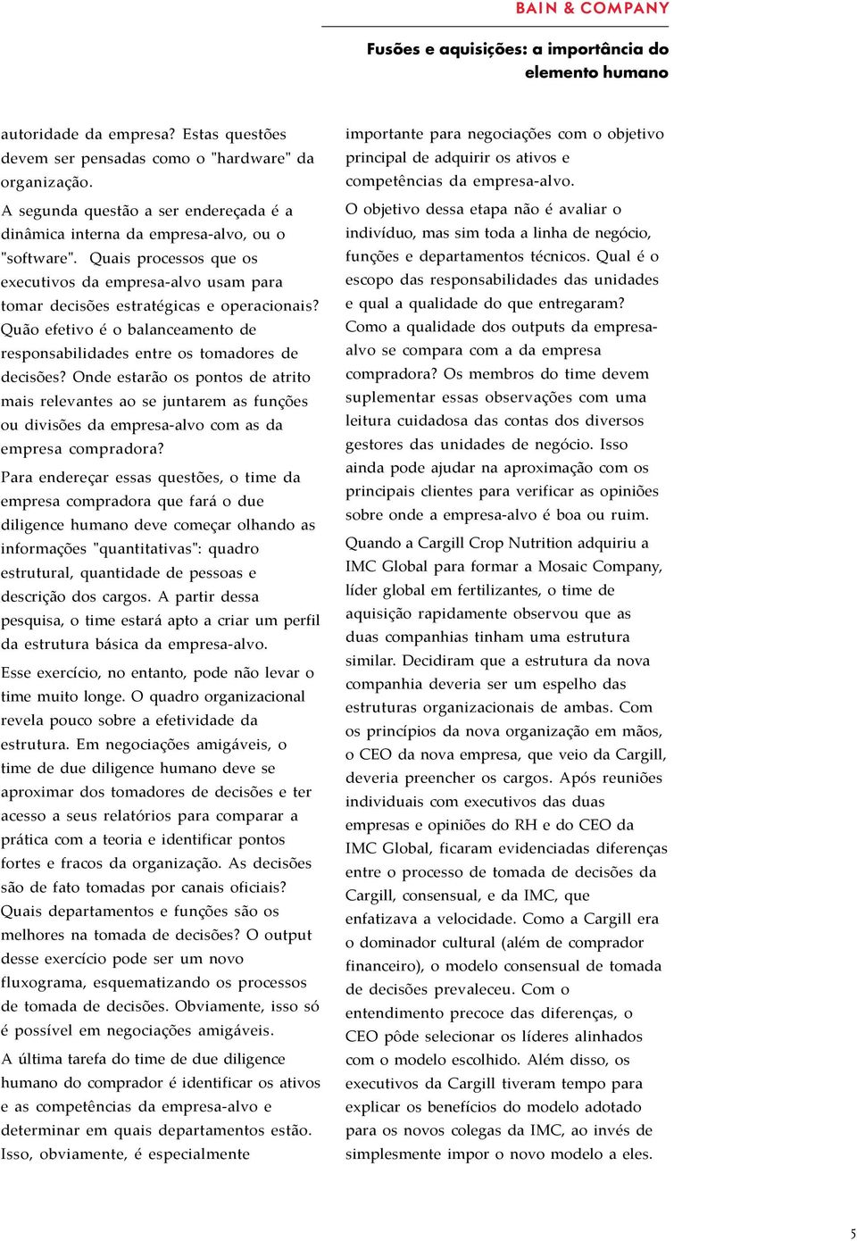 Onde estarão os pontos de atrito mais relevantes ao se juntarem as funções ou divisões da empresa-alvo com as da empresa compradora?