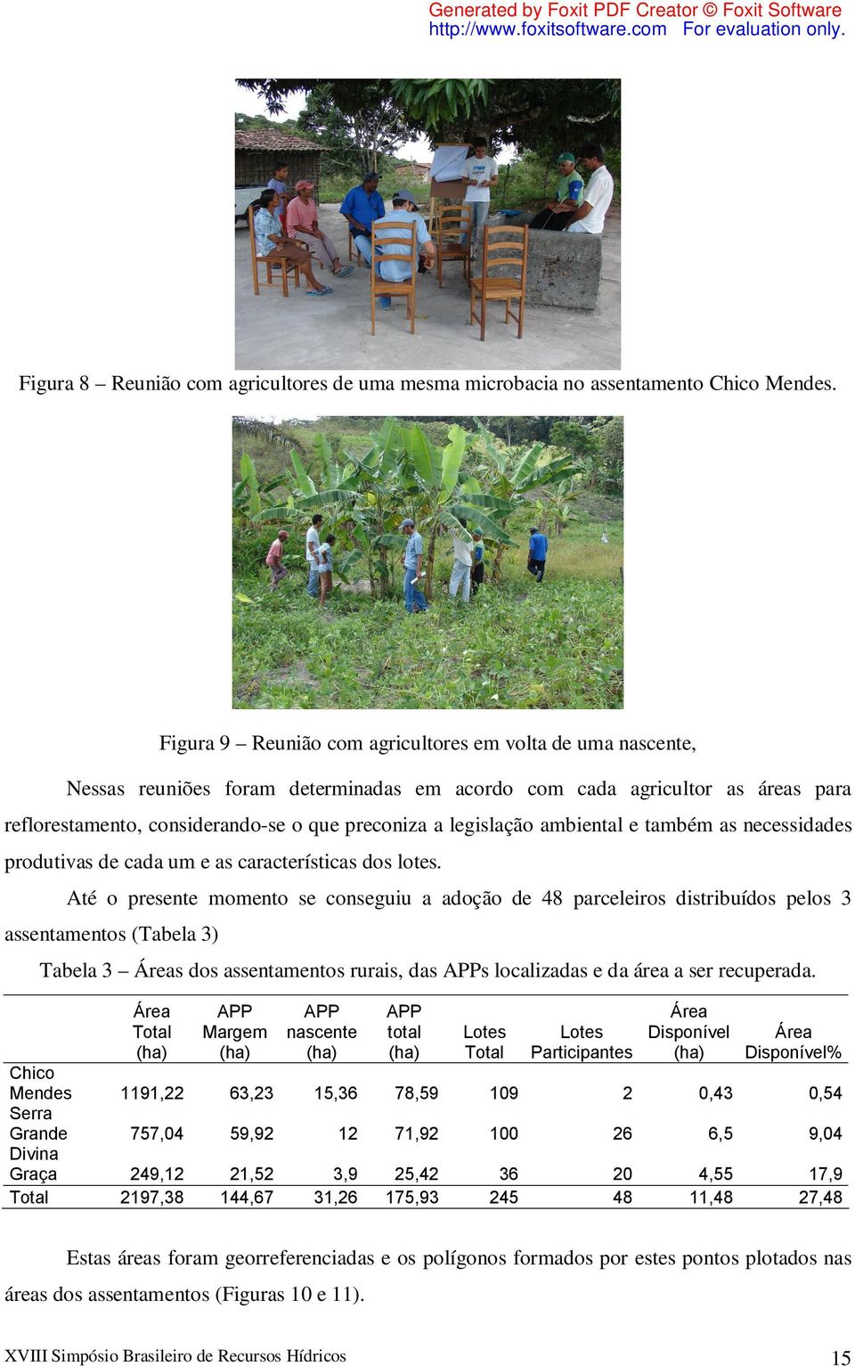 legislação ambiental e também as necessidades produtivas de cada um e as características dos lotes.