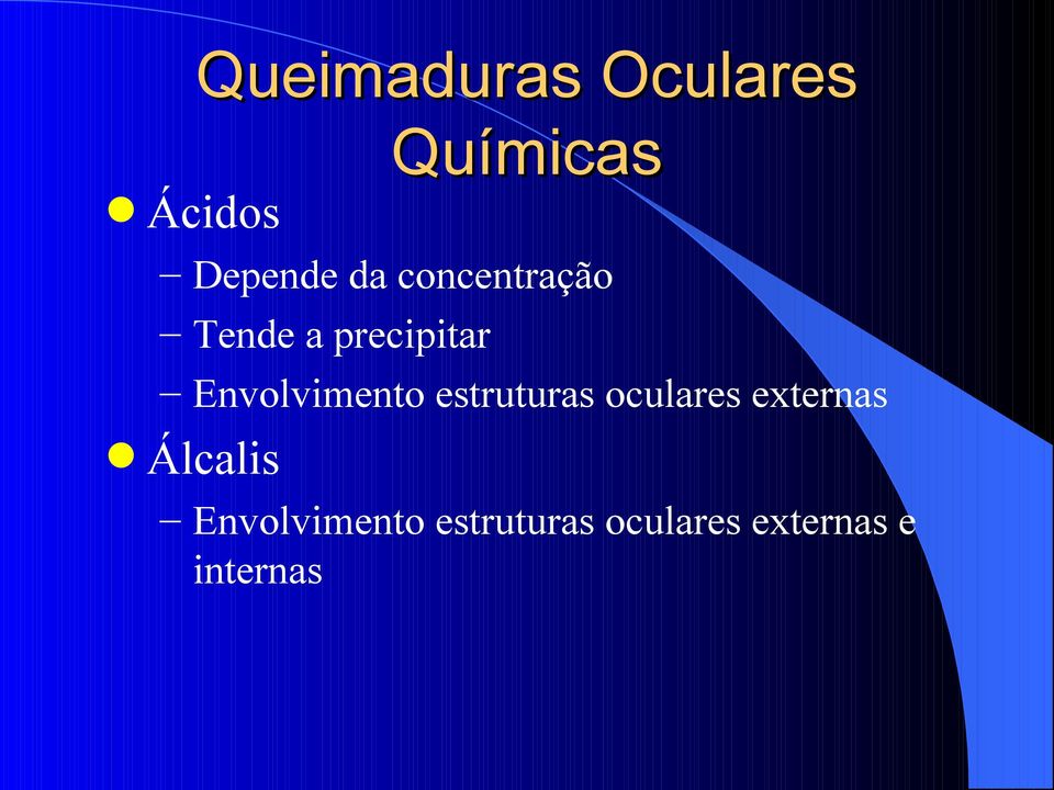 Envolvimento estruturas oculares externas