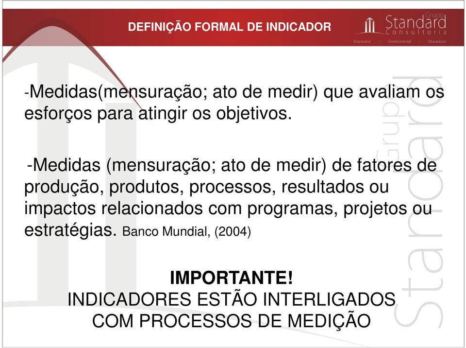 -Medidas (mensuração; ato de medir) de fatores de produção, produtos, processos,