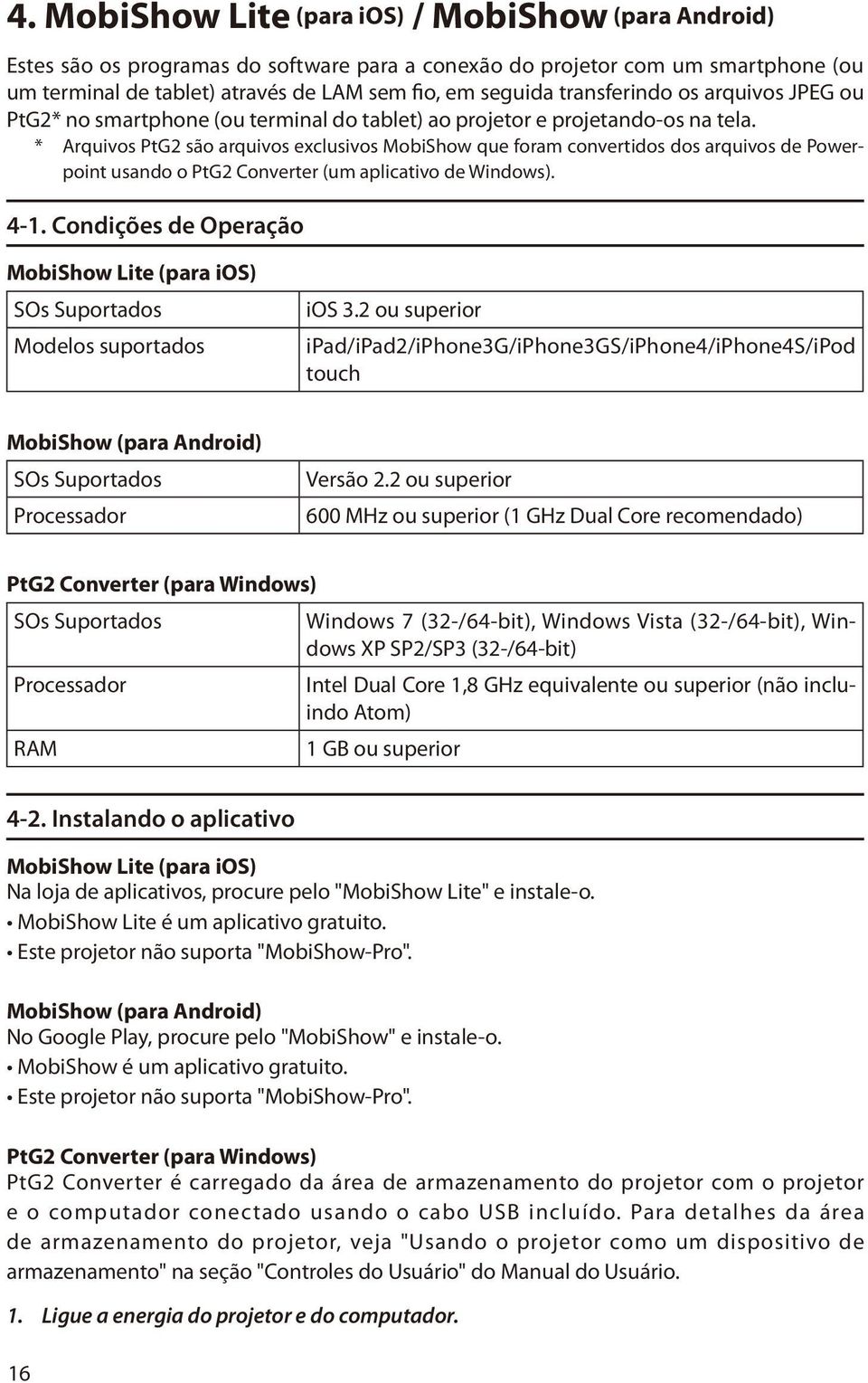 * Arquivos PtG2 são arquivos exclusivos MobiShow que foram convertidos dos arquivos de Powerpoint usando o PtG2 Converter (um aplicativo de Windows). 4-1.