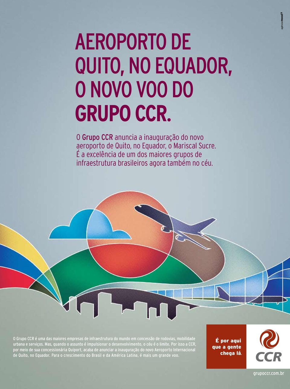 anúncio 2ª pag ccr novo O Grupo CCR é uma das maiores empresas de infraestrutura do mundo em concessão de rodovias, mobilidade urbana e serviços.