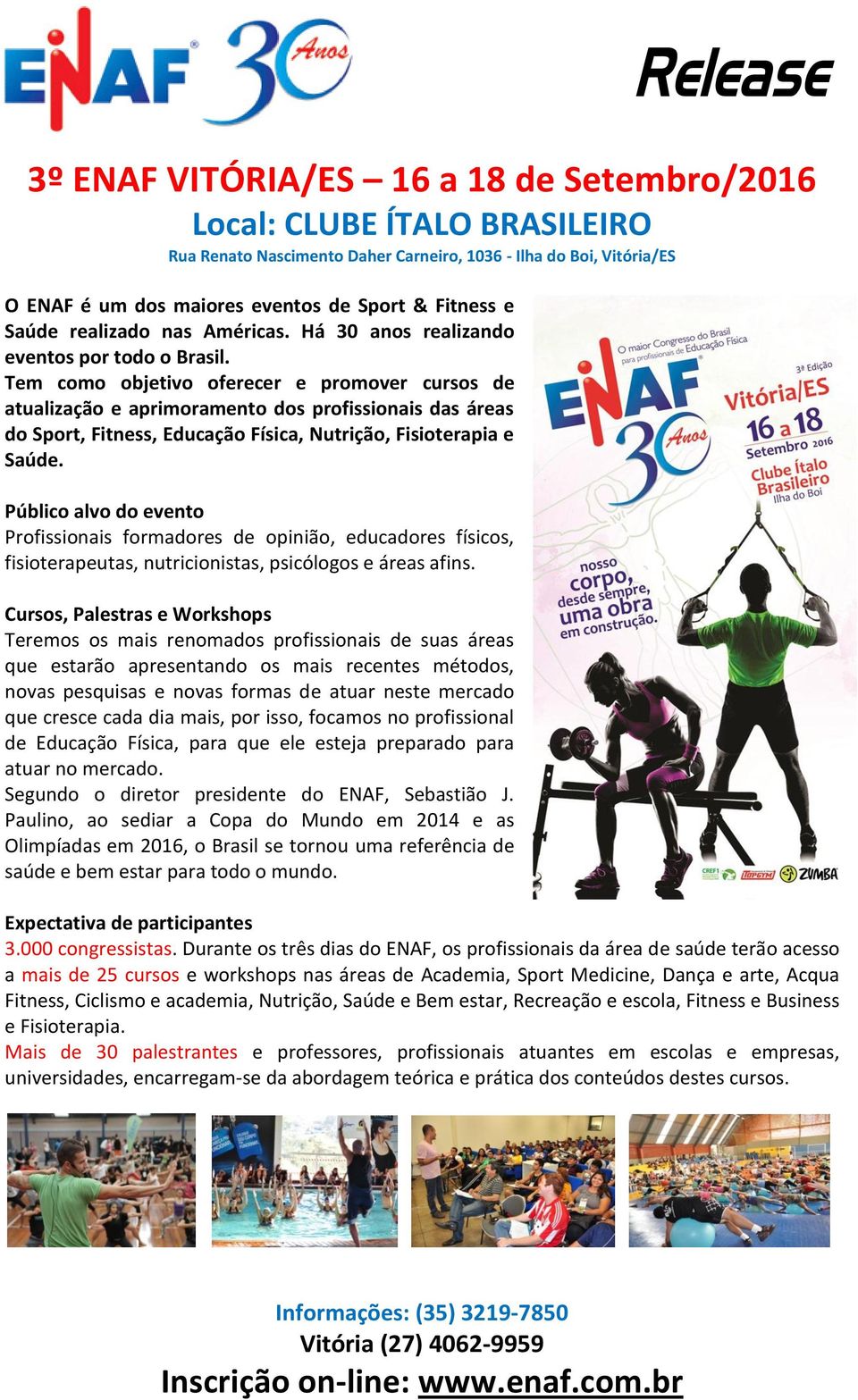 Tem como objetivo oferecer e promover cursos de atualização e aprimoramento dos profissionais das áreas do Sport, Fitness, Educação Física, Nutrição, Fisioterapia e Saúde.