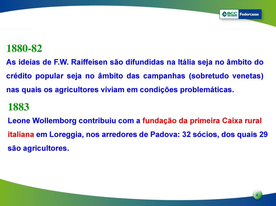 campanhas (sobretudo venetas) nas quais os agricultores viviam em condições problemáticas.