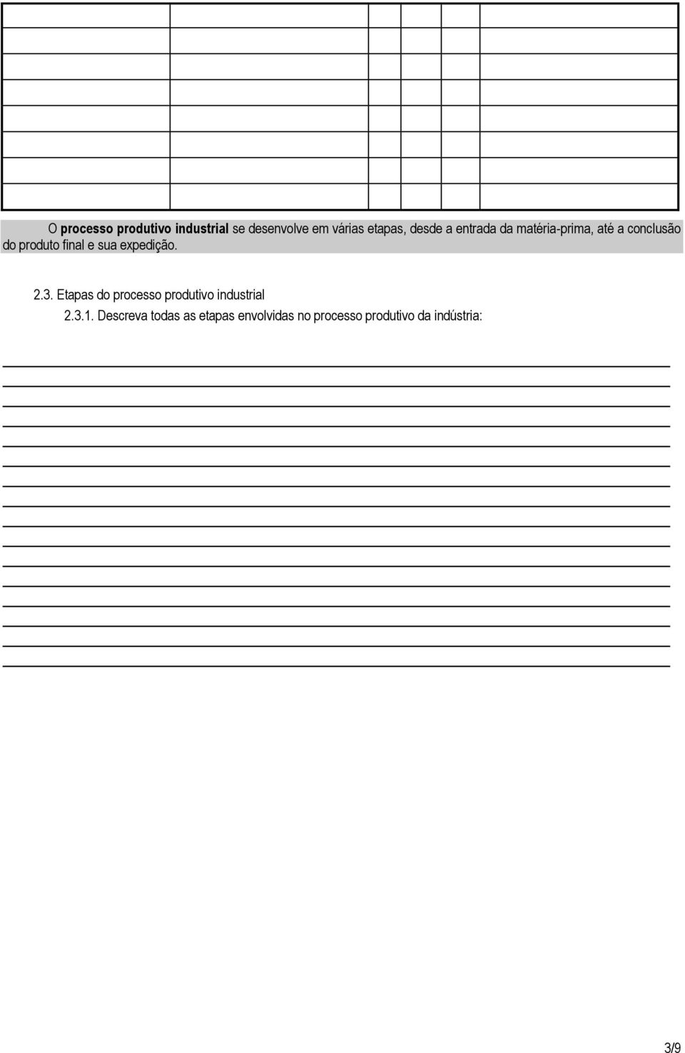 sua expedição. 2.3. Etapas do processo produtivo industrial 2.3.1.