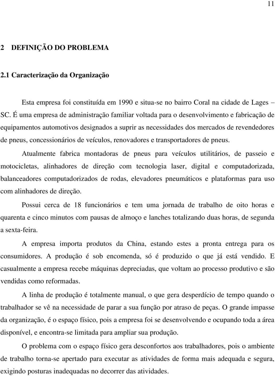 concessionários de veículos, renovadores e transportadores de pneus.