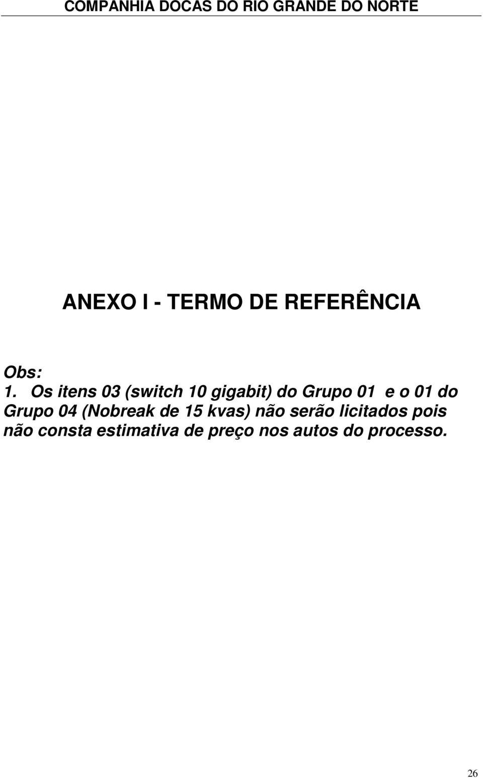 do Grupo 04 (Nobreak de 15 kvas) não serão