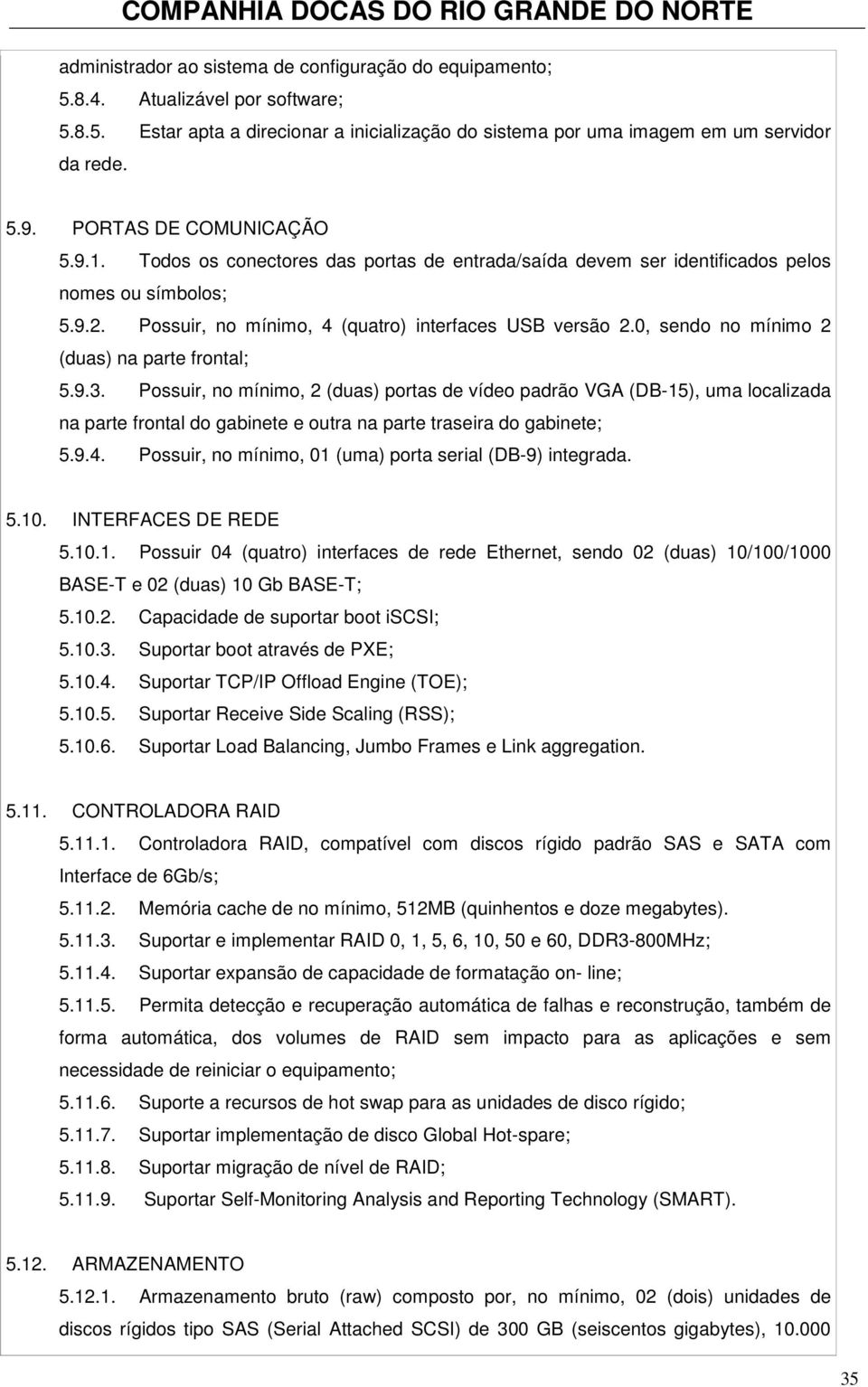 0, sendo no mínimo 2 (duas) na parte frontal; 5.9.3.