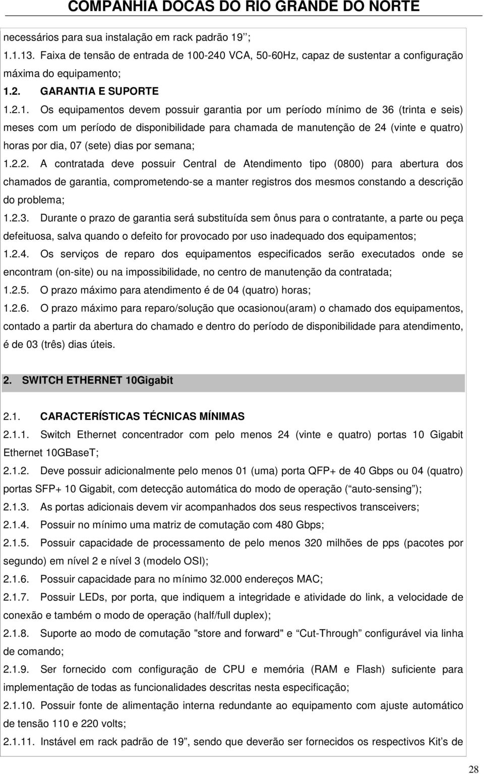 período mínimo de 36 (trinta e seis) meses com um período de disponibilidade para chamada de manutenção de 24