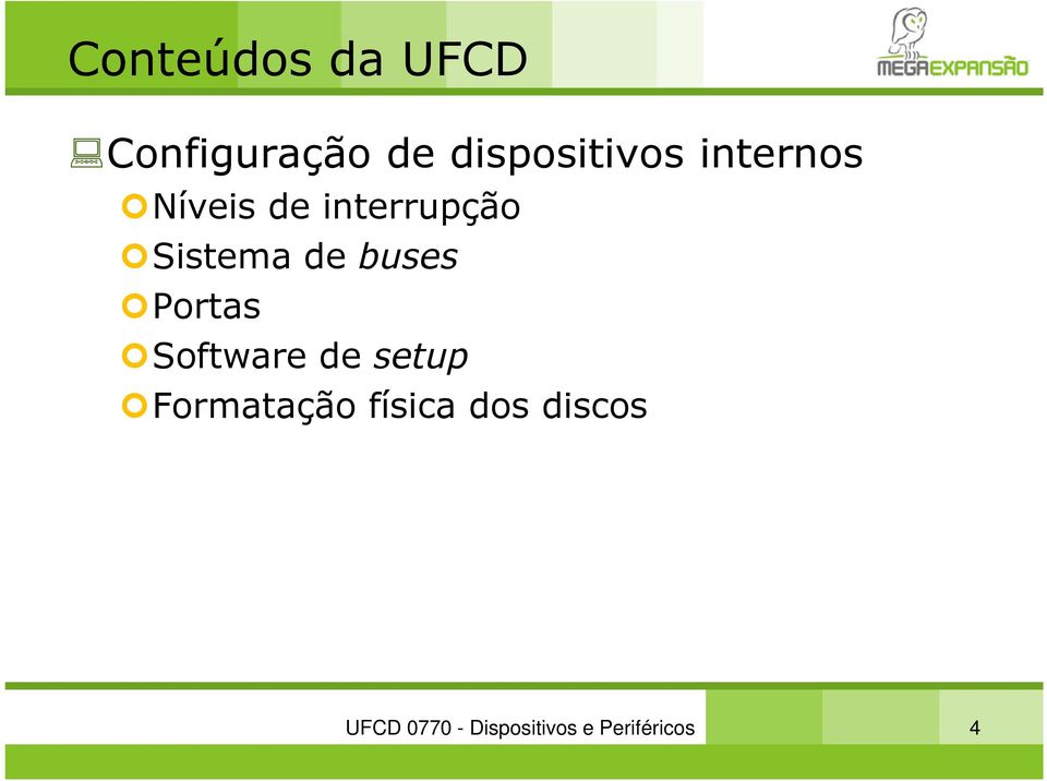 Portas Software de setup Formatação física dos