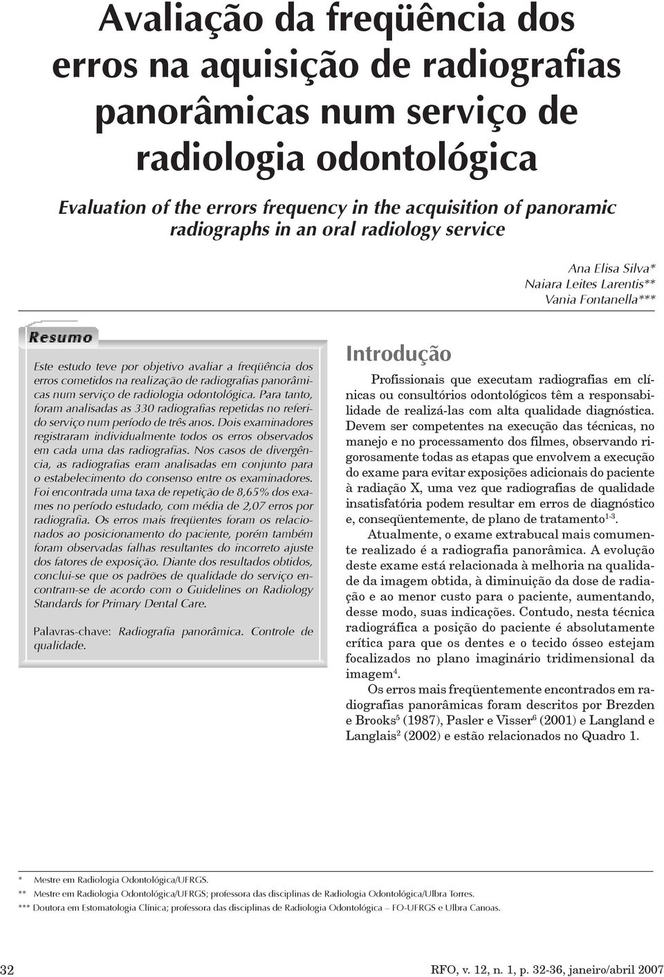 num serviço de radiologia odontológica. Para tanto, foram analisadas as 330 radiografias repetidas no referido serviço num período de três anos.