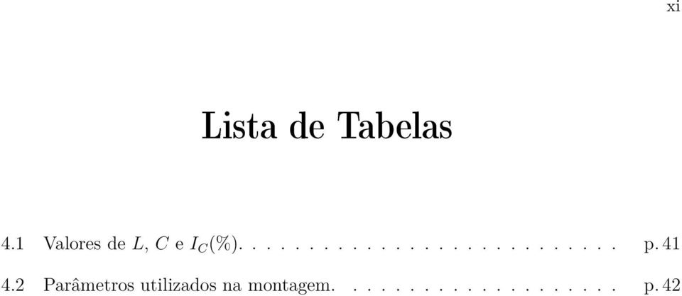 41 4.2 Parâmetros utilizados na