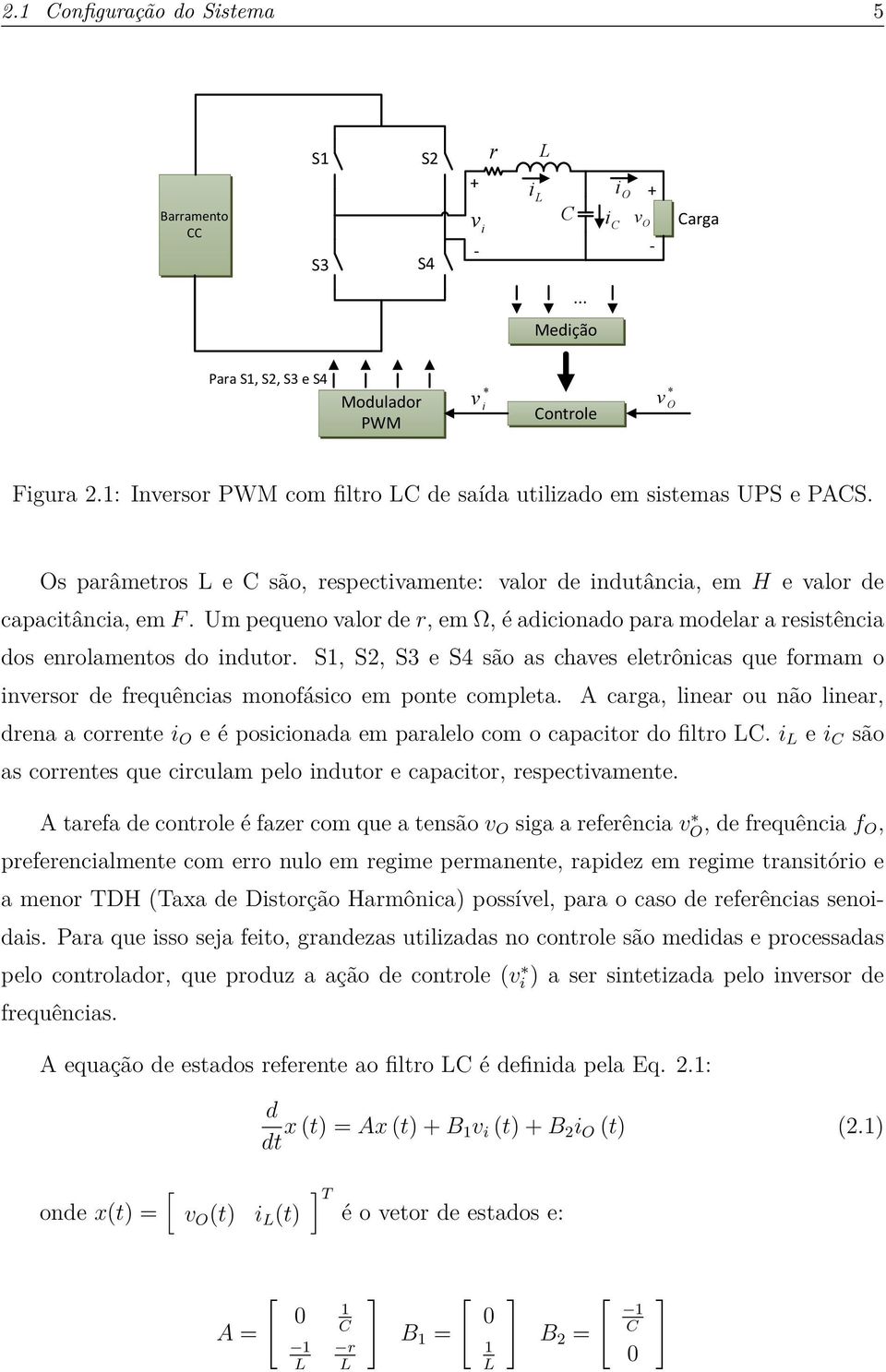 Um pequeno valor de r, em Ω, é adicionado para modelar a resistência dos enrolamentos do indutor.