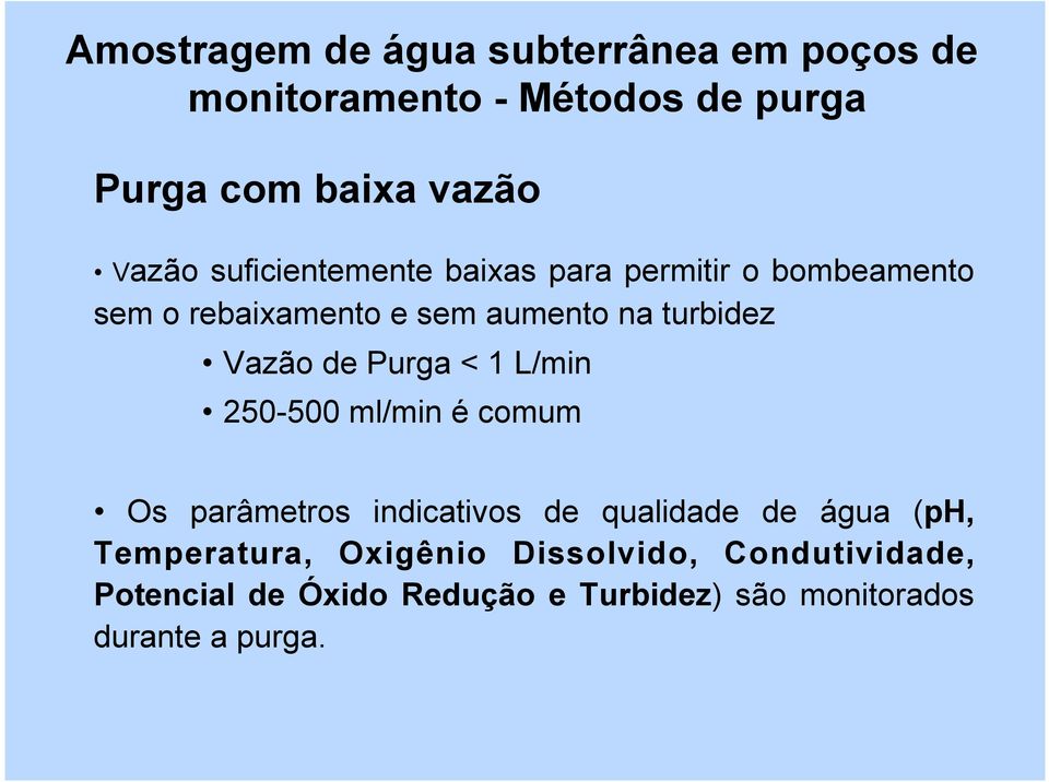 comum Os parâmetros indicativos de qualidade de água (ph, Temperatura, Oxigênio