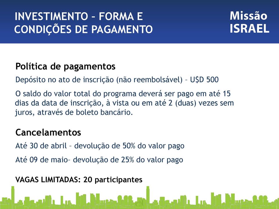 inscrição, à vista ou em até 2 (duas) vezes sem juros, através de boleto bancário.