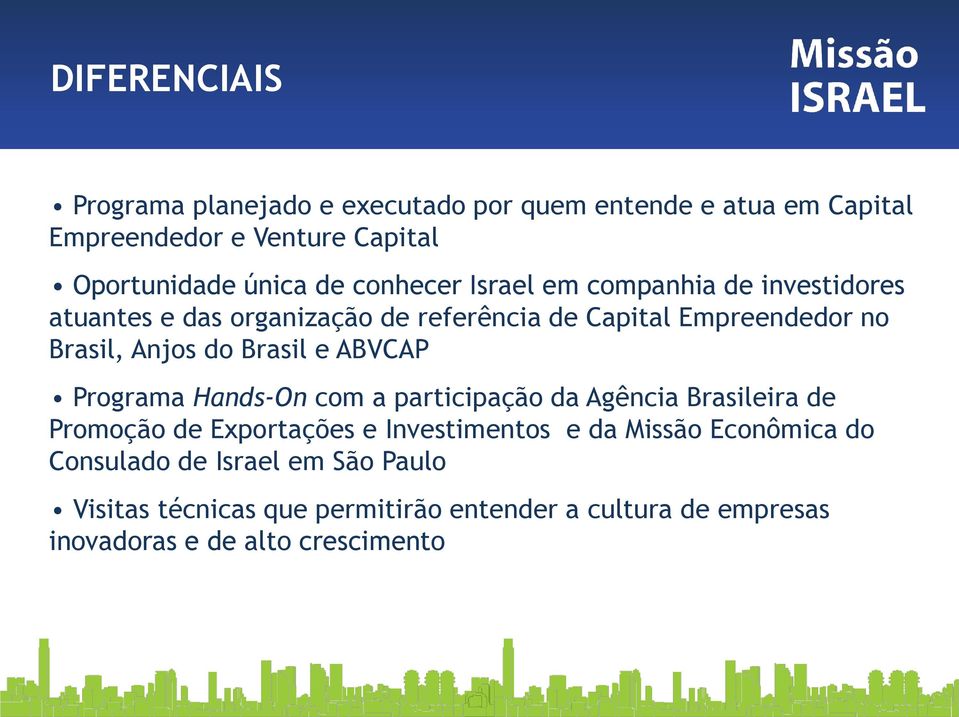 Brasil e ABVCAP Programa Hands-On com a participação da Agência Brasileira de Promoção de Exportações e Investimentos e da Missão