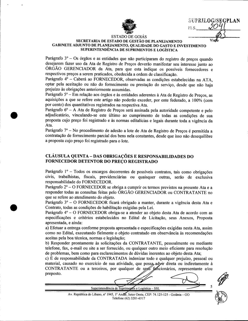 da Ata, para que esta indique os possíveis fornecedores e respectivos preços a serem praticados, obedecida a ordem de classificação.