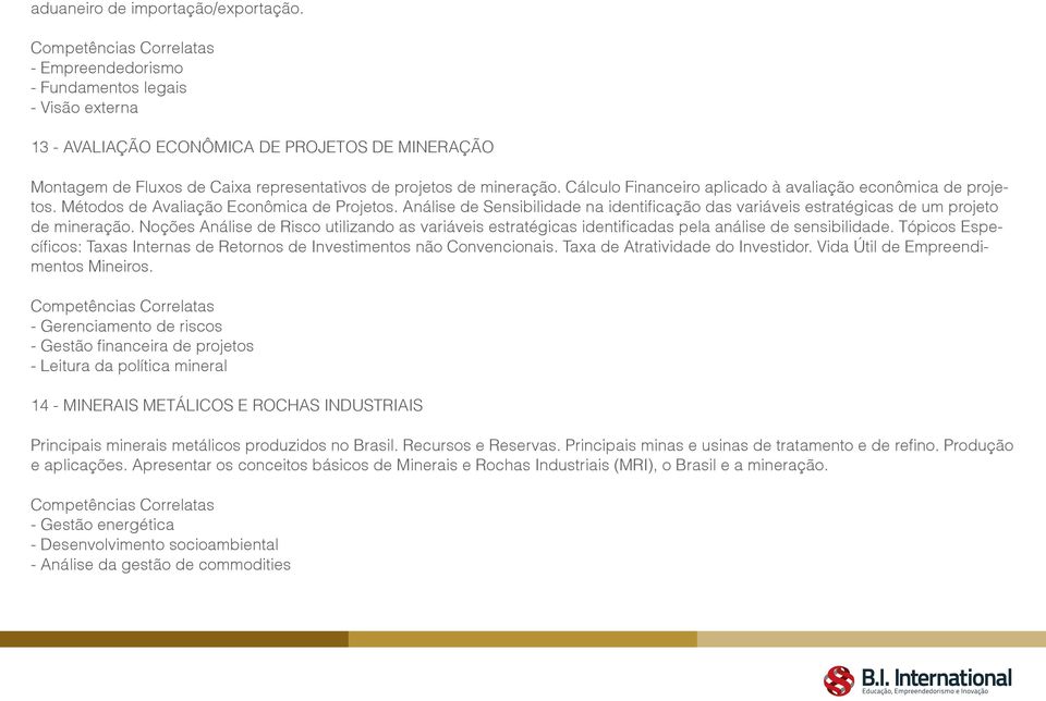 Cálculo Financeiro aplicado à avaliação econômica de projetos. Métodos de Avaliação Econômica de Projetos.