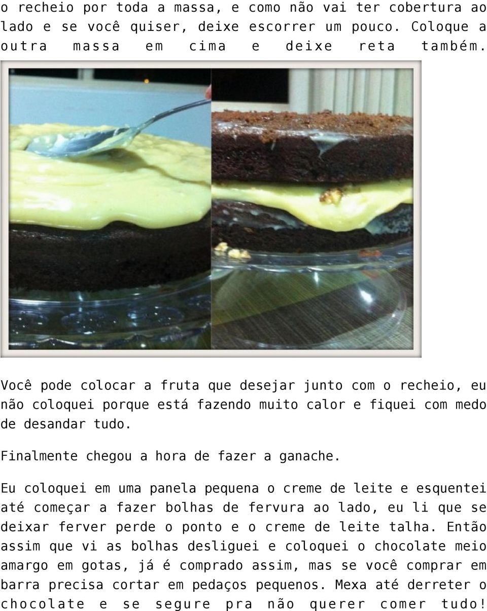 Eu coloquei em uma panela pequena o creme de leite e esquentei até começar a fazer bolhas de fervura ao lado, eu li que se deixar ferver perde o ponto e o creme de leite talha.