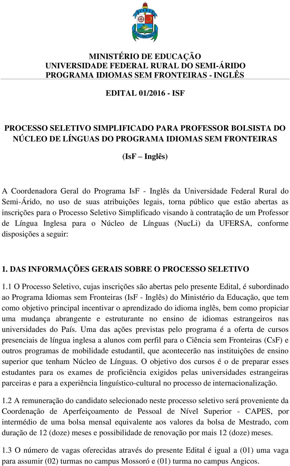 de Língua Inglesa para o Núcleo de Línguas (NucLi) da UFERSA, conforme disposições a seguir: 1. DAS INFORMAÇÕES GERAIS SOBRE O PROCESSO SELETIVO 1.