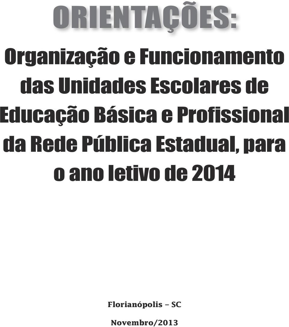 Profissional da Rede Pública Estadual, para