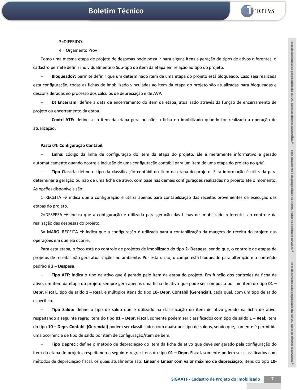 etapa em relação ao tipo do projeto. Bloqueado?: permite definir que um determinado item de uma etapa do projeto está bloqueado.