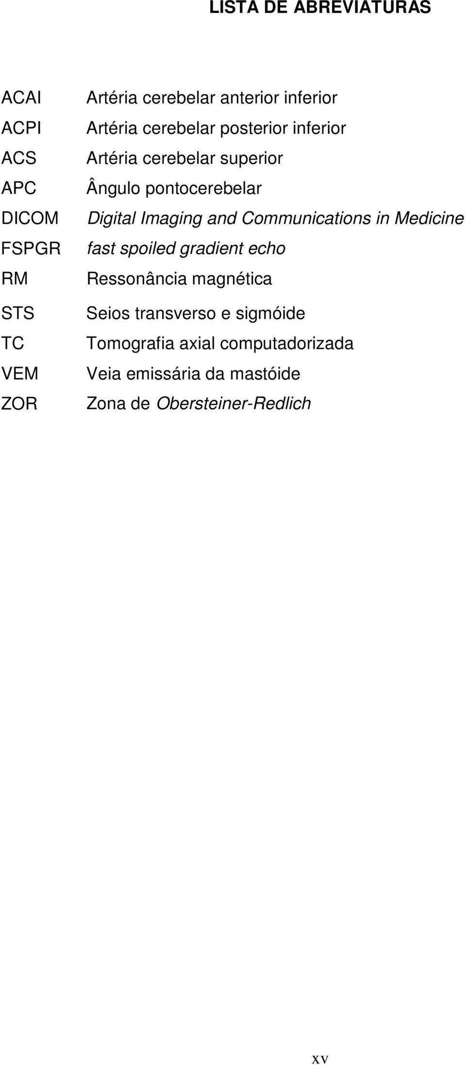 Digital Imaging and Communications in Medicine fast spoiled gradient echo Ressonância magnética Seios