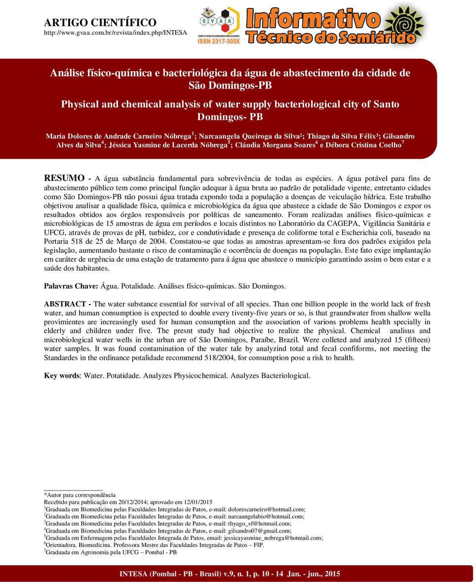 the control of hospital infections Physical and chemical analysis of water supply bacteriological city of Santo Domingos- PB Bruno Alves Moura¹; Lidiany Karla Santos Medeiros¹,Valeska Dantas da Silva