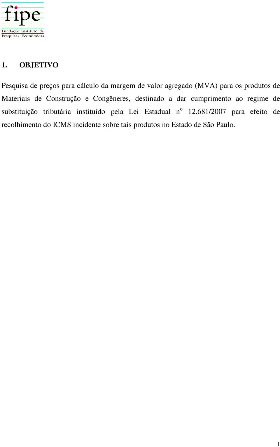 regime de substituição tributária instituído pela Lei Estadual n o 12.