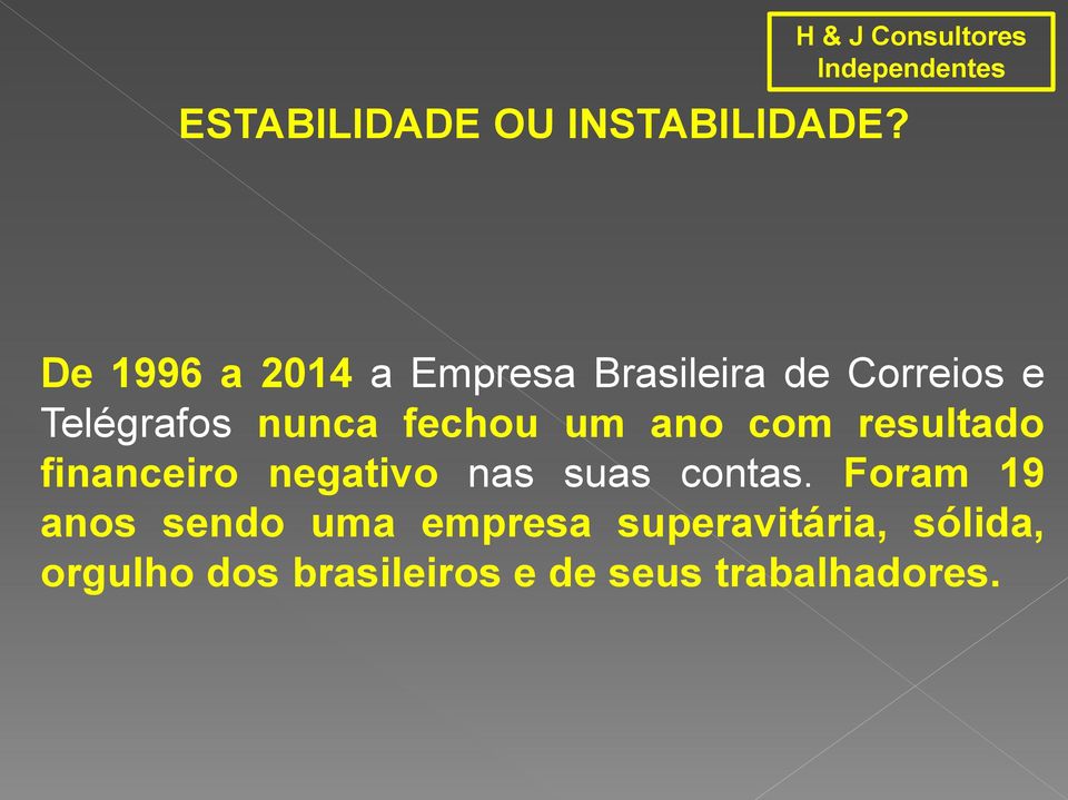 fechou um ano com resultado financeiro negativo nas suas contas.