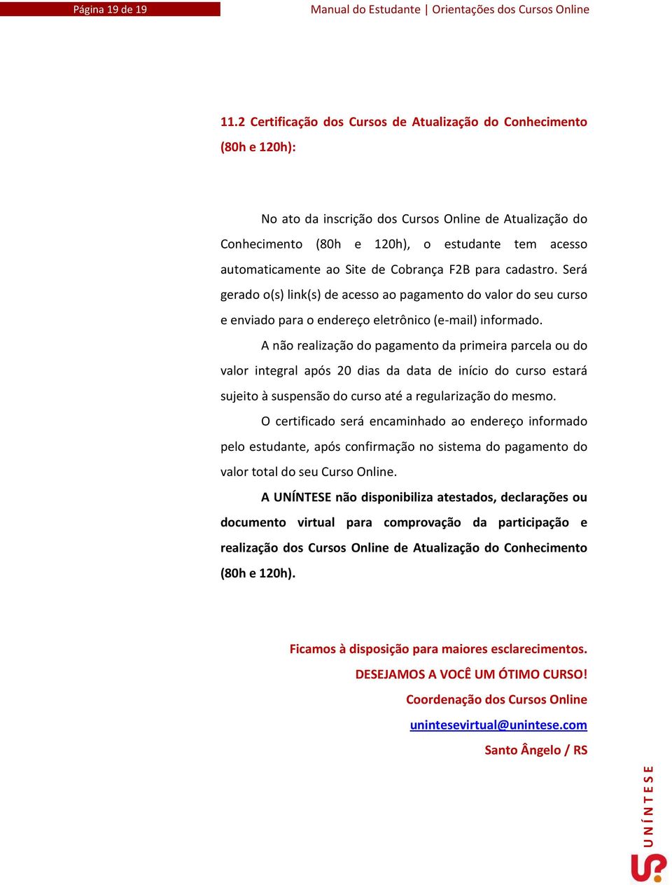 Site de Cobrança F2B para cadastro. Será gerado o(s) link(s) de acesso ao pagamento do valor do seu curso e enviado para o endereço eletrônico (e-mail) informado.