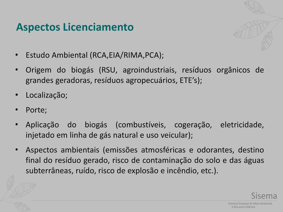 eletricidade, injetado em linha de gás natural e uso veicular); Aspectos ambientais (emissões atmosféricas e odorantes,