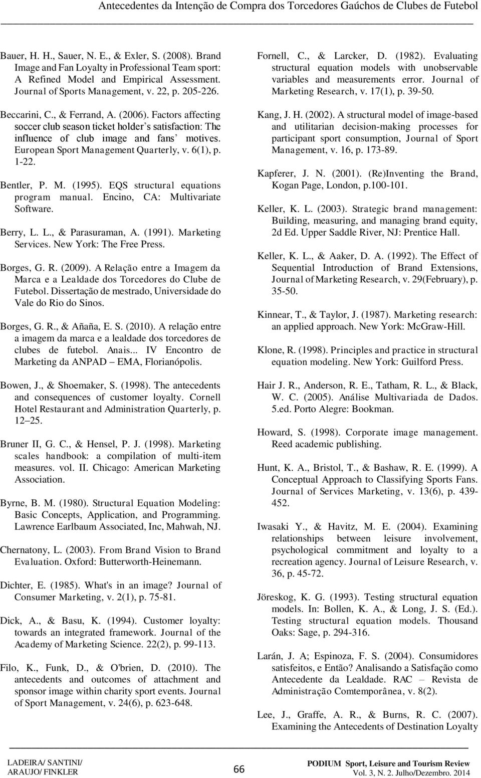 1-22. Bentler, P. M. (1995). EQS structural equations program manual. Encino, CA: Multivariate Software. Berry, L. L., & Parasuraman, A. (1991). Marketing Services. New York: The Free Press.