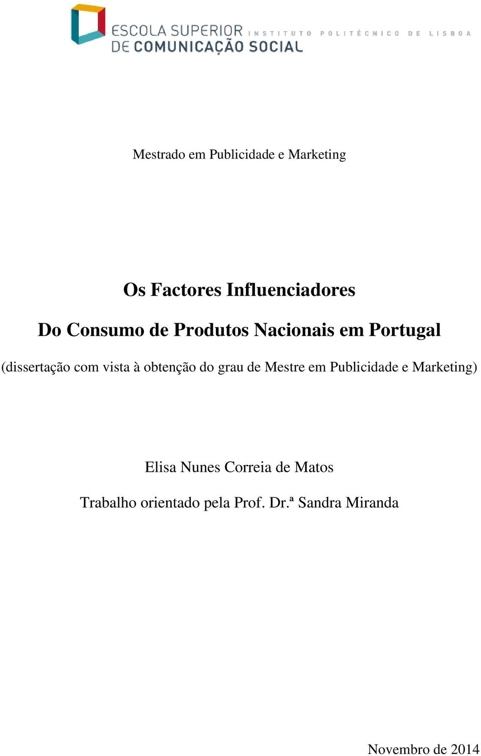 obtenção do grau de Mestre em Publicidade e Marketing) Elisa Nunes