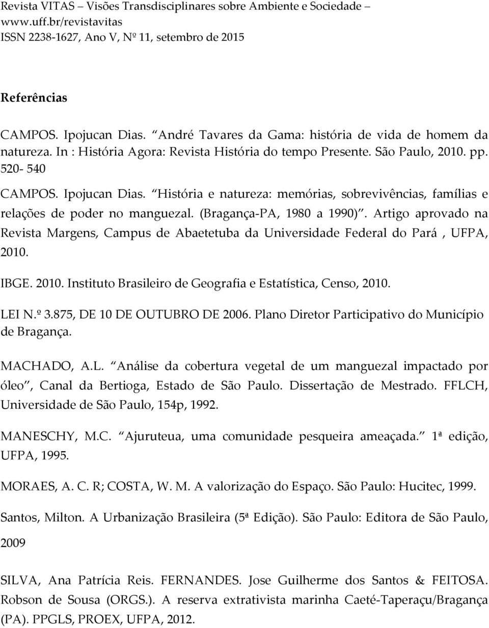 Artigo aprovado na Revista Margens, Campus de Abaetetuba da Universidade Federal do Pará, UFPA, 2010. IBGE. 2010. Instituto Brasileiro de Geografia e Estatística, Censo, 2010. LEI N.º 3.