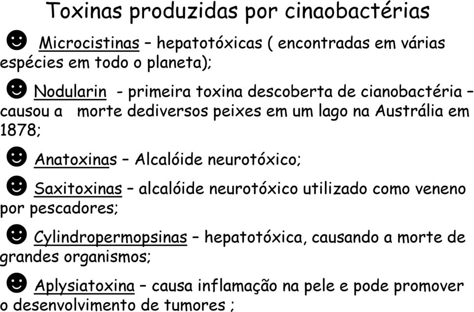 Anatoxinas Alcalóide neurotóxico; Saxitoxinas alcalóide neurotóxico utilizado como veneno por pescadores; Cylindropermopsinas