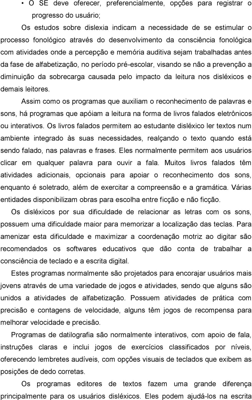 sobrecarga causada pelo impacto da leitura nos disléxicos e demais leitores.